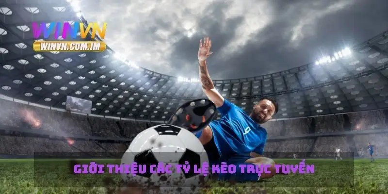 Giới thiệu các tỷ lệ kèo trực tuyến