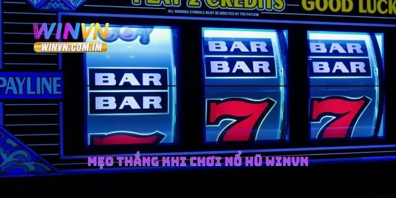 Mẹo thắng khi chơi nổ hũ Winvn