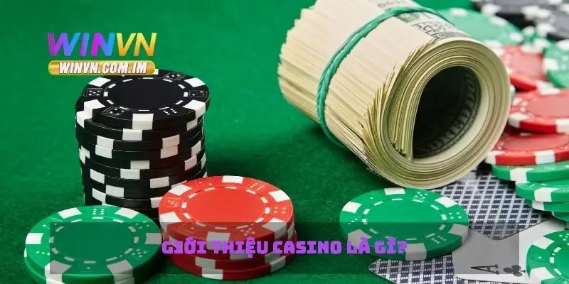 Giới thiệu casino là gì?