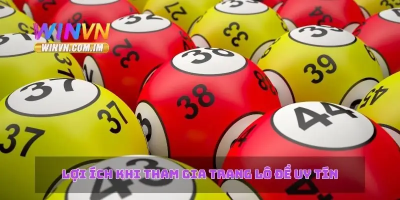 Lợi ích khi tham gia trang lô đề uy tín