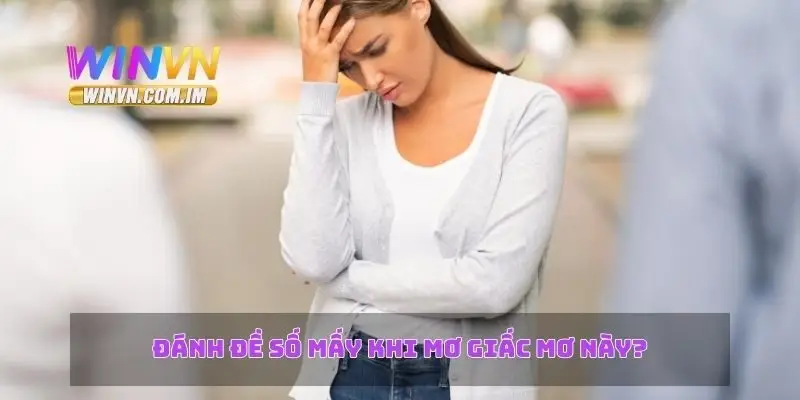 Đánh đề số mấy khi mơ giấc mơ này?