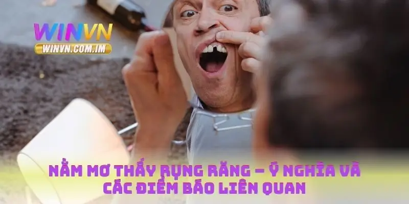 Nằm mơ thấy rụng răng